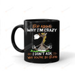 Stop Asking Why I'm Crazy Coffee Mug Horse Lovers Gifts Funny Mug For Man Woman