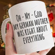Omg My German Mother Was Right About Everything Mug, German Mug, Funny Gifts For Mom, Gifts For German For Her