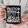 Pastor Warning Mug, Preaching About Jesus At Any Time Mug, Pastor Mug, Gifts For Pastor, Funny Gifts For Him For Her