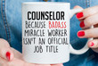 Counselor Because Badass Miracle Worker Isn't An Mug For Counselor Mug