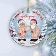 Personalized I Want To Grow Old With You Ornaments, Christmas Gifts For Santa Couple Wife Husband Parents
