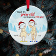 Custom I Want To Grow Old With You Ornament, Christmas Gifts For Marriage Couple, Engagement Gifts