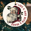 I Love A Man With Beard Santa Christmas Ornaments, Santa Clause Christmas Xmas Ornaments