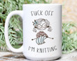 Fck Off I'm Knitting Girl Coffee Mug For Knitter Women Friends Coworker Family Gifts Knitting Mug Knitting Gifts For Knitter Gifts For Birthday Christmas Thanksgiving