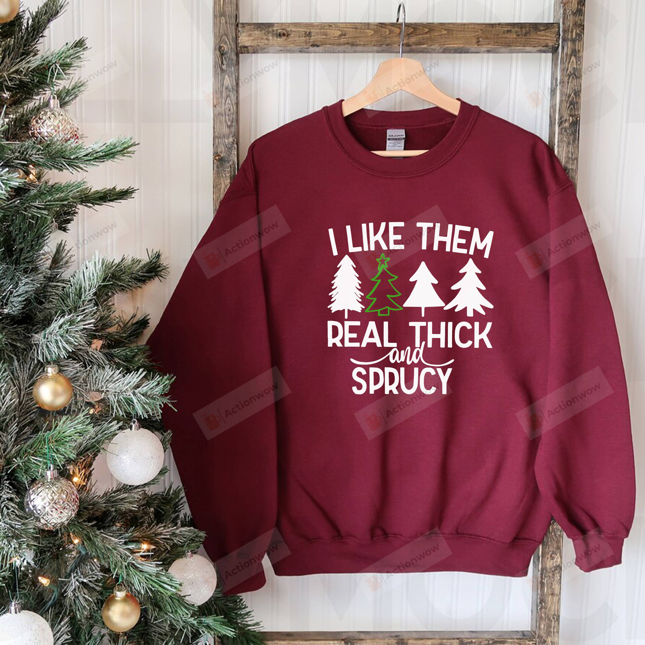 I Like Them Real Thick And Sprucy Sweatshirt, Christmas Sweatshirt, Christmas Gifts For Women