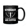 I'm A Gymnast Even My Hands Are Ripped Mug Gifts For Man Woman Funny Mug