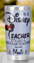 I'm A Disney Teacher Tumbler, It's Like Regular Teacher But More Magic Tumbler
