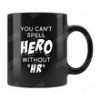You Can'T Spell Hero Without Hr Mug Gifts For Man Woman Friends Coworkers Employee Family Best Gifts Idea Office Mug Special Gifts For Birthday Christmas Father'S Day