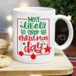 Most Likely To Sleep All Christmas Day Mug, Funny Christmas Coffee Mug Gifts For Family Friend, Xmas Gifts, Holiday Cup