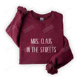 Mrs Claus In The Streets Sweatshirt, Funny Christmas Sweater Gifts For Women Men Family Friend