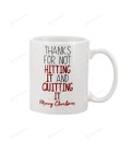 Thanks For Not Hitting It And Quitting It Mug