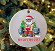No Lift No Gift Christmas Ornaments Gifts, Funny Santa Ornaments, Christmas Gifts For Gymer Body Building Powerlifting