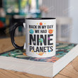 Back In My Day We Had Nine Planets Mug Gifts For Man Woman