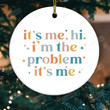 It's Me, Hi I'm The Problem It's Me Ornaments, Funny Christmas Gifts For Women, Gifts For Her, Christmas Ornaments, Holiday Gifts