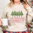 Tree Tops Glisten And Children Listen To Nothing Sweatshirt, Christmas Tree Sweatshirt, Funny Teacher Sweatshirt