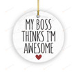 My Boss Think I'm Awesome Ornament, Boss Ornament, Christmas Gifts For Boss Team Leader