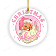 Retro Pink Santa Christmas Vibes Ornaments, Pink Santa Ornaments For Christmas Tree, Funny Christmas Gifts For Women Family Friend, Xmas Gifts