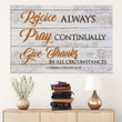 Rejoice Always Pray Continually Give Thanks Canvas , Jesus Christ Canvas, God Gift Idea, Christian Wall Decor, Poster No Frame, Framed Canvas