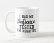 I Had My Patience Tested I'm Negative Mug Gifts For Men Women