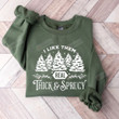 I Like Them Real Thick And Sprucey Sweatshirt, Christmas Tree Sweatshirt For Her, Holiday Tshirt