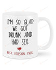 I'm So Glad We Got Drunk And Had Sex Mug, Funny Sex Valentines Day Gifts For Couple Lover Husband Wife Ceramic Coffee Mug 11-15 Oz