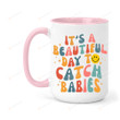 It's A Beautiful Day To Catch Babies Mug, Midwife Mug, Labor And Delivery Nurse Gifts, Ob Doctor Gifts, Nicu Nurse Mug, L&D Nurse Mug