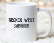 Broken Wrist Survivor Mug Post Wrist Surgery Gifts Broken Wrist Survivor Gifts Wrist Surgery Gifts