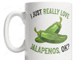 I Just Really Love Jalapenos Ok Coffee Mug For Jalapenos Lover Friends Coworker Family Gifts