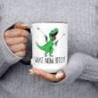 What Now Bitch T-Rex Dinosaur Mug, Funny Coffee Mug, Funny Dinosaur Mug, Gift For Her, Birthday Gift Christmas Gift
