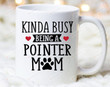 Kinda Busy Being A Pointers Mom Mug Pointer Mug Pointer Gifts Pointer Dog Lover Pointer Dog Lover Mug Pointer Owner Gifts Pointer Lover Mug Presents Idea For Christmas Thanksgiving