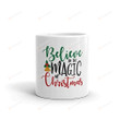 Believe In The Magic Of Christmas Mug, Home And Living Decor, White Ceramic Cup, Funny Gift For Friend Family Lover On Birthday Christmas Thanksgiving
