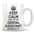 Keep Calm And Let The Dental Assistant Mug Gifts For Mother Father Friend Coworker Boss From Son Daughter Besties Grandpa Husband Wife Ceramic Tea Mug