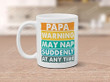 Papa Warning May Nap Suddenly At Any Time Mug, Funny Coffee Mug Gift For Dad Father From Son Daughter Father'S Day Birthday Christmas