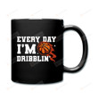 Everyday I'm Dribblin' Mug Basketball Gifts Gifts For Man Woman Friends Coworkers Family