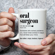 Oral Surgeon Definition Mug Gifts For Man Woman Friends Coworkers Employee