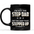 I'm The Step Dad I'm The Dad That Stepped Up Mug For Step Dad Cute Mug