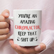 You're An A-Mazing Chiropractor Keep That Sht Up Mug Chiropractor For Chiropractor Gifts
