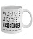 World's Okayest Microbiologist Coffee Mug Microbiologist Gifts Microbiologist Mug