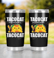 Tacocat Spelled Backward Is Tacocat Steel Tumbler 20oz Tumbler To Taco Lover Cat Lover