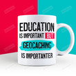 Education Is Important But Geocaching Are Importanter Geocaching Lovers Mug Gifts For Women Man Gifts For Her Mother Sis Gifts For Him Dad Bro Son