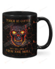 Skull Mugs Touch My Coffee And I Will Drink It From Your Skull Meaning Gifts Mugs For Halloween Love Painting Gifts For Christmas