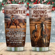 To My Daughter From Dad, We Are Partners Riding Horse Stainless Steel Tumbler