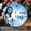 Funny Christmas Ornaments, Jesus I Saw That Meme Ornament, Unique Secret Santa, 2023 Xmas Hilarious Gag Gifts