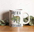 Don'T Be A Dickasaurus Mug Funny Mugs Funny Gag Gift Gift For Friends Family Humor Mug Gift For Birthday Christmas Funny Dickasaurus Mug Accent Mugs Ceramic Coffe Mugs 11/15 Oz