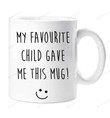 Personalized Mom Mug My Favourite Child Gave Me This Mug Funny Custom Name Mug, Mom Mug, Gift For Her, Gift For Dad Mothers Day Father'S Day Mug