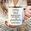 I'M Really Tired Of Babysitting My Moms Grandkids Right Now Mug Mother'S Day Christmas Ceramic Coffee Mug 11-15 Oz Tea Mug Accent Mug