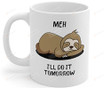 Meh I'll Do It Tomorrow Coffee Mug Gifts For Man Women Friends Coworkers Family Funny Mug