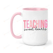 Teaching Sweet Hearts Mug, Funny Valentines Day Teacher Mug, Gifts For Valentines Day