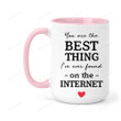 You're The Best Thing On The Internet Mug, Online Dating Mug, Valentines Day Mug, Funny Anniversary