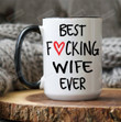 Best Wife Ever Coffee Mug, Best Fucking Wife Ever Mug, Gift For Wife From Husband, Wife Gift
